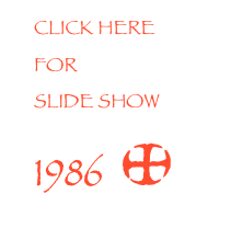 CLICK HERE FOR
SLIDE SHOW 1986  *