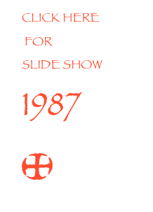 CLICK HERE
 FOR
SLIDE SHOW 
1987      *