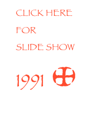 CLICK HERE FOR
SLIDE SHOW 1991  *