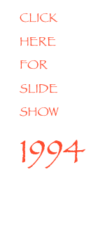 CLICK HERE 
FOR
SLIDE SHOW 1994